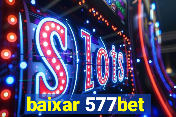 baixar 577bet